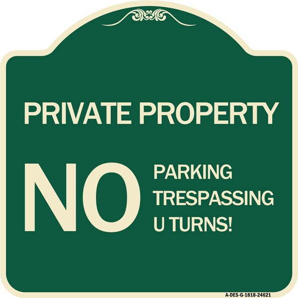 Private Property No Parking No Trespassing U Turns! Heavy-Gauge Alum Sign, 18" x 18", G-1818-24621